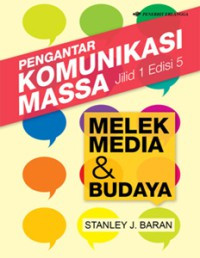 Pengantar Komunikasi Massa: Melek Media dan Budaya Jilid 1