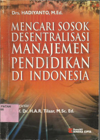 Mencari sosok desentralisasi manajemen pendidikan di indonesia.--
