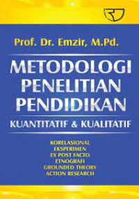Metodologi Penelitian Pendidikan : Kuantitatif & Kualitatif, Korelasinal Eksperimen ExPost Facto Etnografi Grounded Theori Action Research