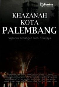 Khazanah Kota Palembang.--
