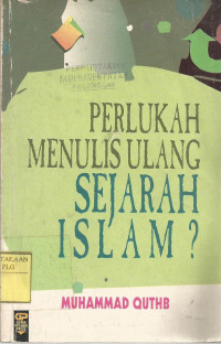 Perlukah Menulis Ulang Sejarah Islam?.--