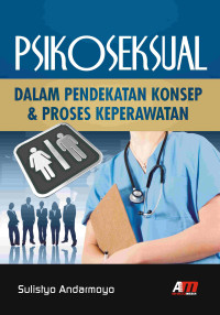 Psikoseksual: dalam Pendekatan Konsep dan Proses Keperawatan