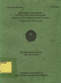Reformulasi Model Penelitian Hukum Islam : Eksplorasi Dan Kodefikasi Bentuk Penelitian Hukum Islam Di Indonesia