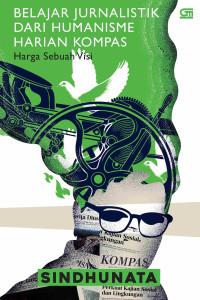 Belajar Jurnalistik dari Humanisme Harian Kompas: Harga Sebuah Visi