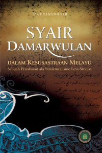 Syair Damarwulan : Dalam Kesustraan Melayu Sebuah Penafsiran ala Strukturalisme Levi-Strauss