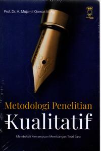 Metodologi Penelitian Kualitatif: Membekali Kemampuan Membangun Teori Baru