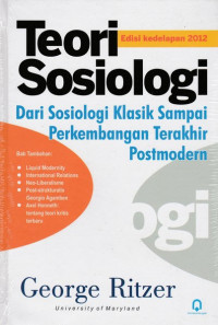 Teori Sosiologi: Dari Sosiologi Klasik sampai Perkembangan Terakhir Postmodern