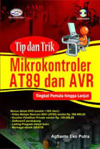 Tip dan Trik Mikrokontroler AT89 dan AVR : Tingkat Pemula Hingga Lanjut