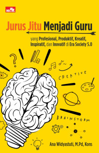 Jurus Jitu: Menjadi Guru yang Profesional, Produktif, Kreatif, Inspiratif dan Inovatif di Era Society 5.0