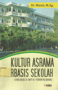 Kultur Asrama Berbasis Sekolah : Studi Kasus Di SMPIT Al-Furqon Palembang