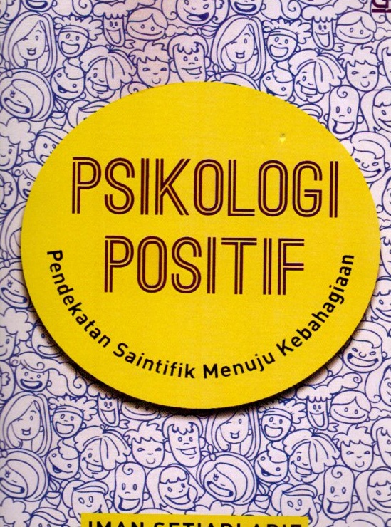 Psikologi Positif : Pendekatan Saintifik Menuju Kebahagiaan