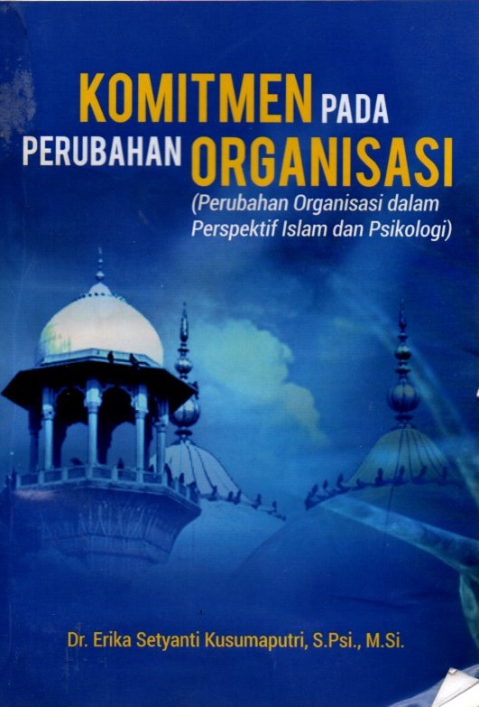 Komitmen Pada Perubahan Organisasi (Perubahan Organisasi Dalam Perspektif Islam Dan Psikologi)