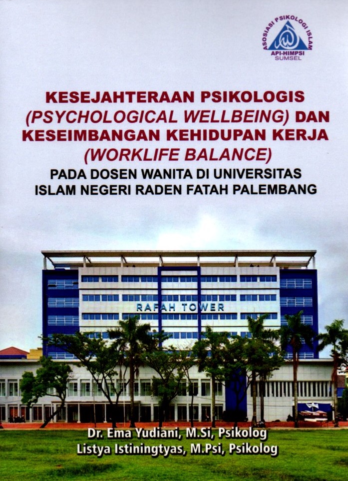 Kesejahteraan Psikologis (Psichological Wellbeing) Dan Keseimbangan Kehidupan Kerja (Worklife Balance) : Pada Dosen Wanita Di UIN Raden Fatah Palembang