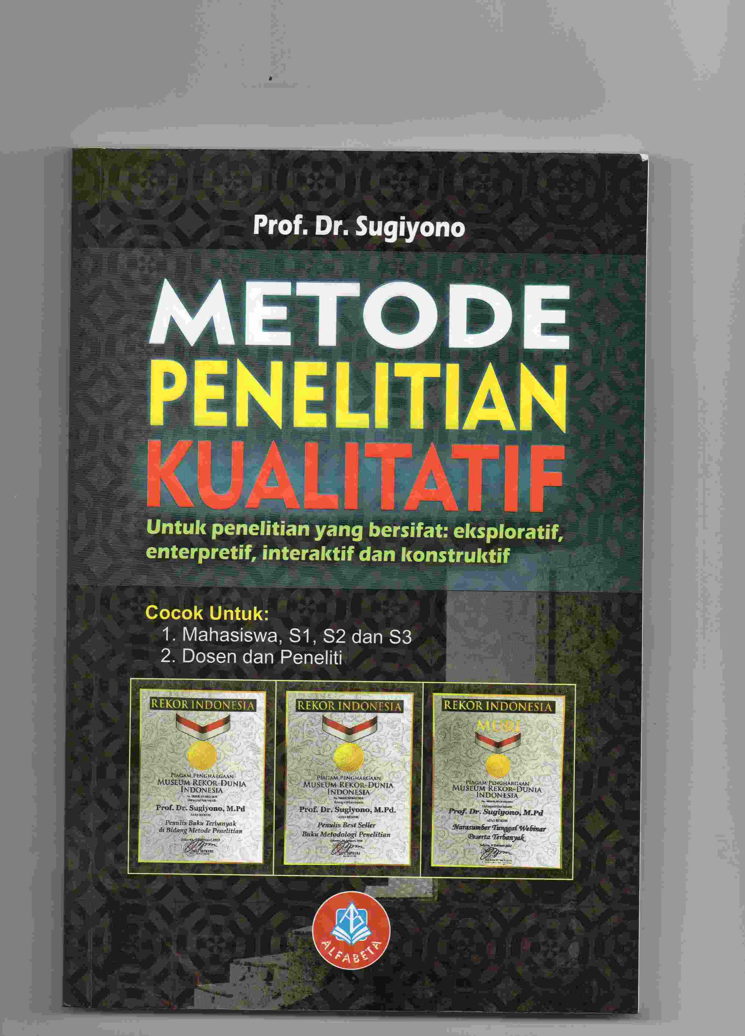 METODE PENELITIAN KUALITATIF Untuk Penelitian yang Bersifat: Eksploratif, Enterpretif, Interaktif, dan Konstruktif